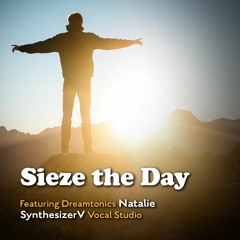 Seize The Day - Natalie SynthV