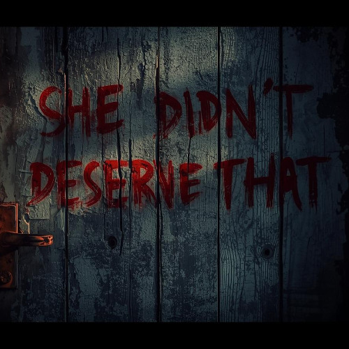 She Didn't Deserve That