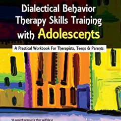 [READ] EPUB 💕 Dialectical Behavior Therapy Skills Training with Adolescents: A Pract