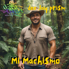 Dee Jay Prism - Mi Machismo EOOM