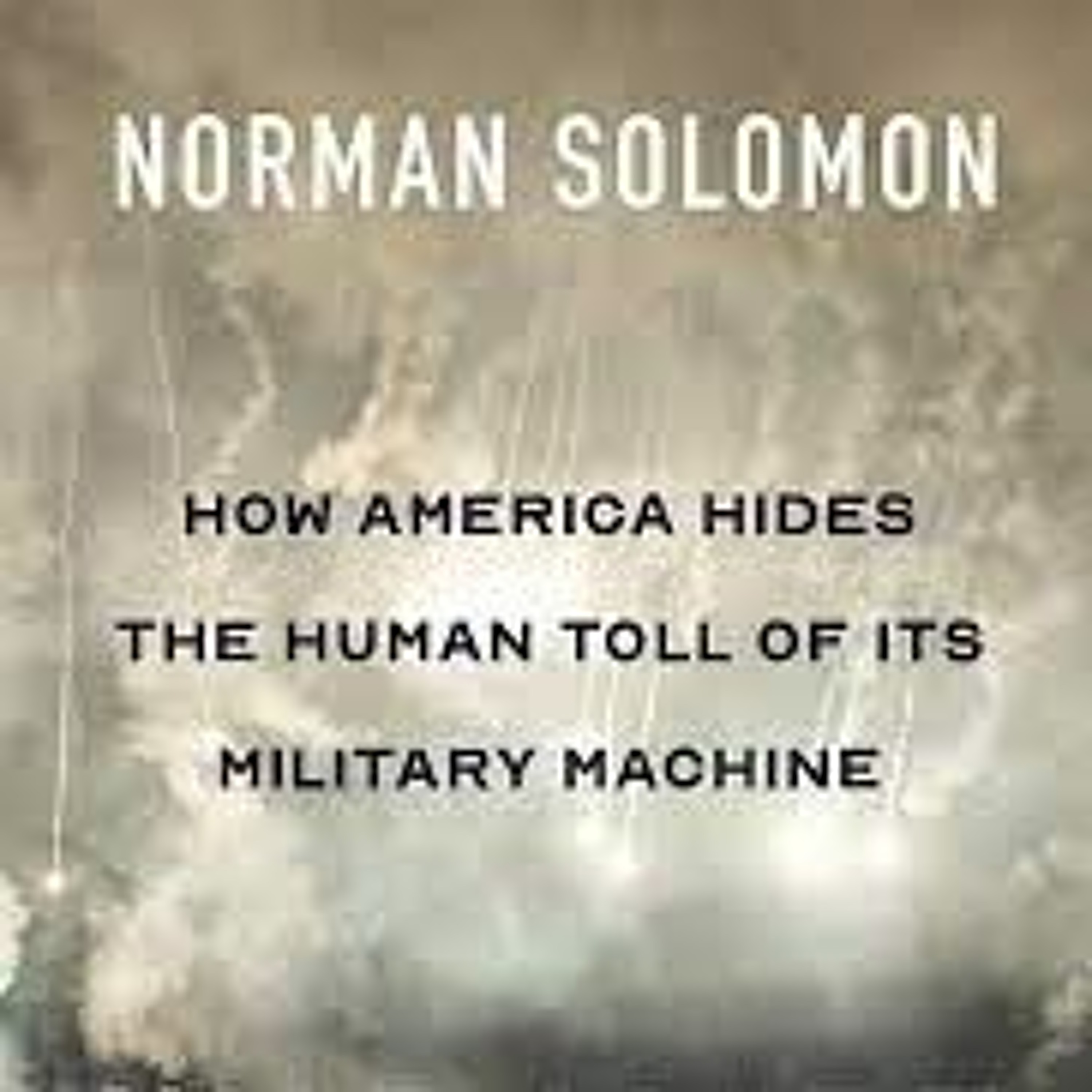 Norman Solomon, War Made Invisible