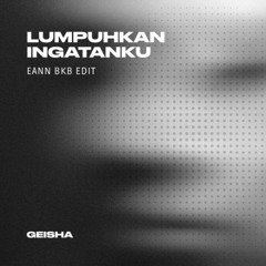 LUMPUHKAN INGATANKU (EANN BKB EDIT)