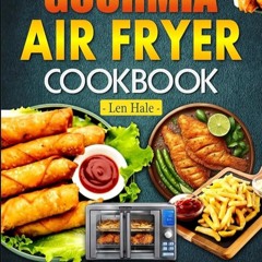 ✔Read⚡️ Gourmia Air Fryer Cookbook: Acquire Expertise in the Art of Wholesome Cooking with More