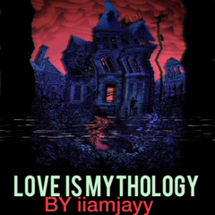 iiamjayy-LOVE IS MYTHOLOGY(AUDIO)