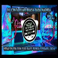 DJ CINTA LUAR BIASA YAYA NADILA VIRAL DI TIKTOK FULL BASS REMIX TERBARU 2024