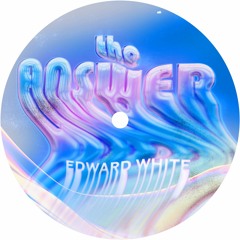 Edward White - Whatchu Want Me To Say