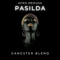 Afro Medusa X Back & EM Pi - Pasilda (GANGSTER Blend)