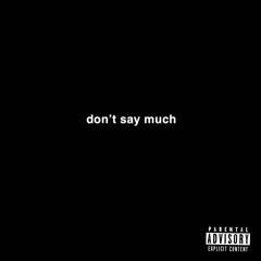 don't say much (prod. jae sherard)