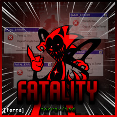 FATALITY (terra-fied.)
