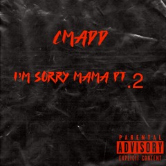 Im Sorry Mama Pt.2