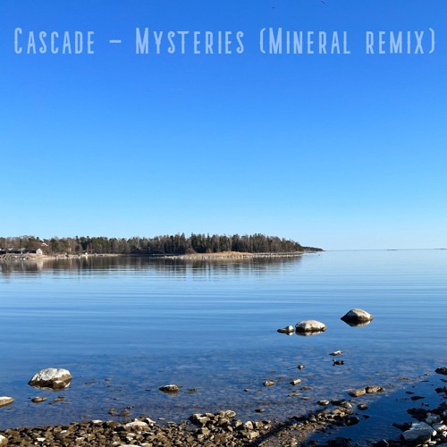 Cascade - Mysteries (Mineral Remix) 2024