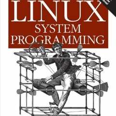 Get KINDLE PDF EBOOK EPUB Linux System Programming: Talking Directly to the Kernel and C Library by