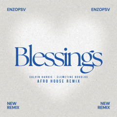 Calvin Harris, Clementine Douglas - Blessings (Enzo Afro House Remix) || FreeDownload