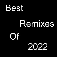 Favorite Remixes of 2022