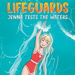 [Read] [PDF EBOOK EPUB KINDLE] Summer Lifeguards: Jenna Tests the Waters (Summer Lifeguards, 2) by