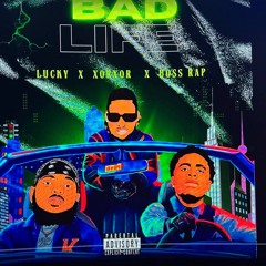 Bad Life (Young Lucky Feat XorXor 4k X Boss Rap) Official Lyrics
