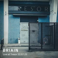 Briain | Live At Tresor - 22.07.22