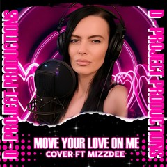 D-PROJECT FT MIZZDEE -MOVE YOUR LOVE ON ME  COVER