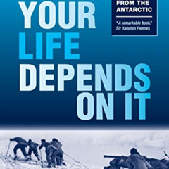 Read PDF 🧡 When Your Life Depends on It: Extreme Decision Making Lessons from the An