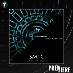 PREMIERE: Axel Haube - Antare | SMTC Underground