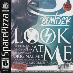 Bowser - Look At Me [Out Now]