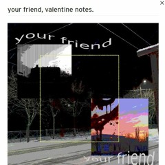 your friend, valentine notes.