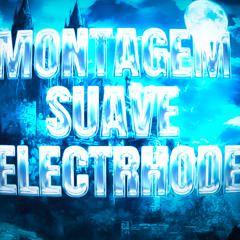 MONTAGEM SUAVE ELECTRHODE