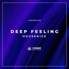 Housenick - Deep Feeling (Original Mix)