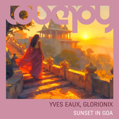 Yves Eaux & Glorionix - Sunset In Goa
