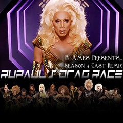 RuPaul's Drag Race (B. Ames' Season 4 Cast Remix)