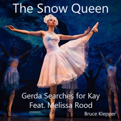 The Snow Queen - Gerda Searches for Kay - Feat. Melissa Rood