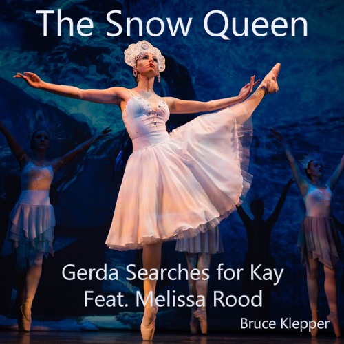 The Snow Queen - Gerda Searches for Kay - Feat. Melissa Rood