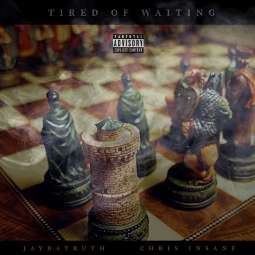 TIRED OF WAITIN -JAYDATRUTH FT CHRIS INSANE