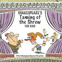 ~Read~[PDF] Shakespeare's Taming of the Shrew for Kids: 3 Short Melodramatic Plays for 3 Group