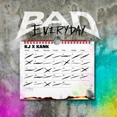 BAD EVERYDAY