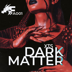 XTS - DARK MATTER [FRISSØNVA001]