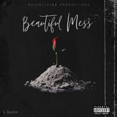 G Quazo- Beautiful Mess