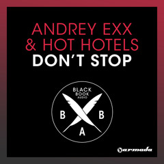 Andrey Exx & Hot Hotels - Don't Stop (Original Mix)