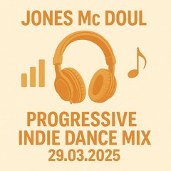 Jones Mc Doul - Progressive Indie Dance Mix 29.03.2025