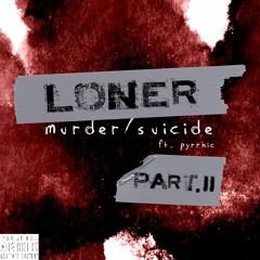Loner (Murder/Suicide P.II) (feat. Sinna)