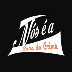 NÓS É A CARA DO CRIME - MC BIMA