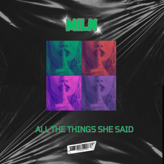 ALL THE THINGS SHE SAID (MILN REMIX) FREE DL