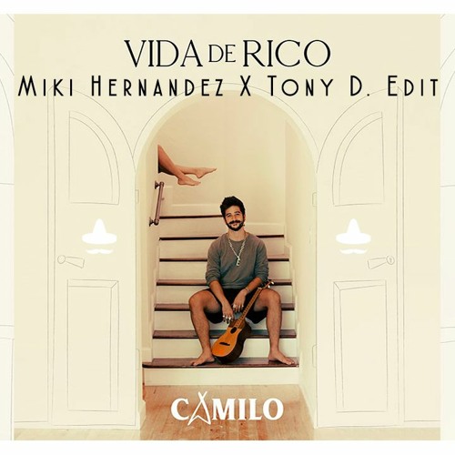 Camilo - Vida De Rico (Miki Hernandez & Tony D. Edit)