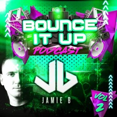 Bounce It Up Podcast Vol 2 Mixed By Jamie B