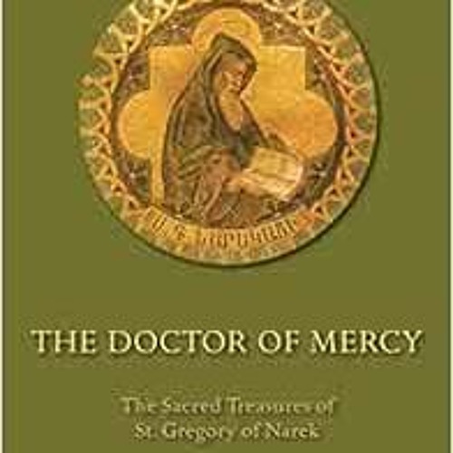 READ EBOOK 📄 The Doctor of Mercy: The Sacred Treasures of St. Gregory of Narek by Mi