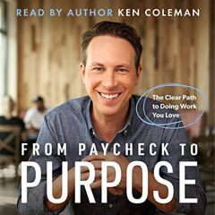 [Read] KINDLE 💌 From Paycheck to Purpose: The Clear Path to Doing Work You Love by