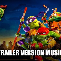 TMNT: MUTANT MAYHEM Trailer Music Version - Teenage Mutant Ninja Turtles