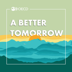OECD Podcasts | A Better tomorrow