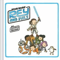 Get EPUB KINDLE PDF EBOOK Rey and Pals: (Darth Vader and Son Series, Funny Star Wars Book for Kids a