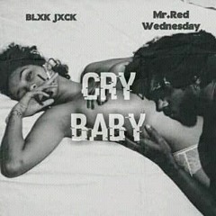Cry Baby_-Blxck Jxck & Red Wednesday[Unmasterd].mp3